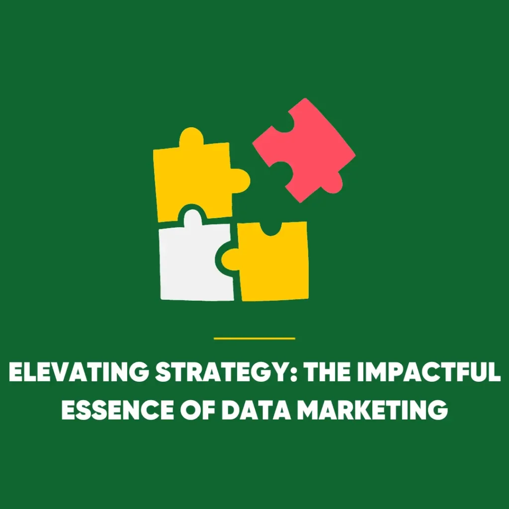 Elevating Strategy: The Impactful Essence of Data Marketing