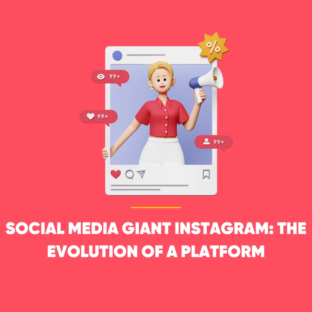 Social Media Giant Instagram The Evolution of a Platform
