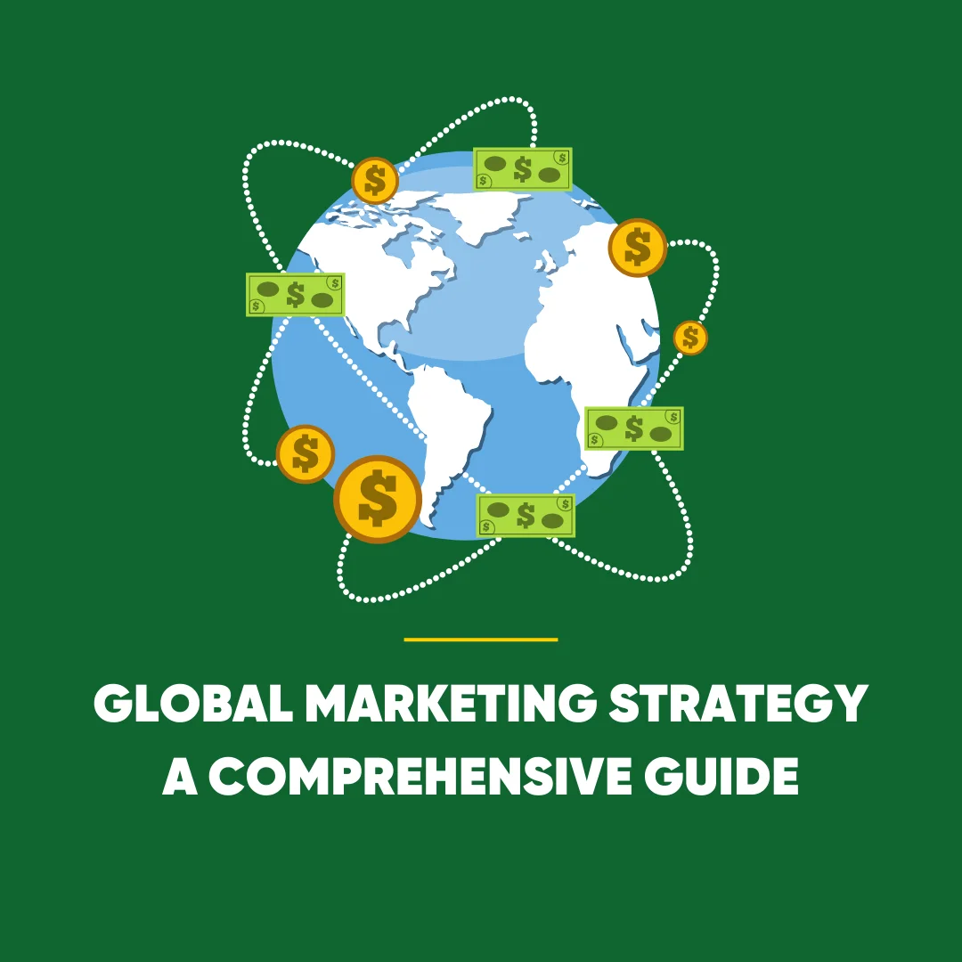 global-marketing-strategy-a-comprehensive-guide