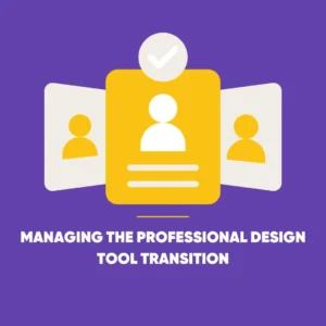 Design Tool Transition